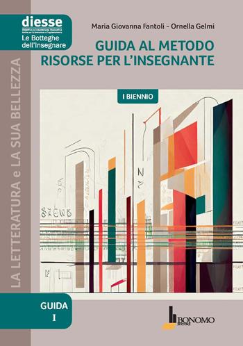 Guida al metodo. Risorse per l'insegnante. I biennio - Maria Giovanna Fantoli, Ornella Gelmi - Libro Bonomo 2024, Diesse le botteghe dell'insegnare | Libraccio.it