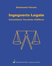 Ingegneria legale. Consulenze tecniche d'ufficio