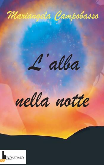 L'alba nella notte - Mariangela Campobasso - Libro Bonomo 2024, Intrecci di parole | Libraccio.it