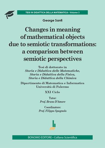 Changes in meaning of mathematical objects due to semiotic transformations: a comparison between semiotic per spectives - George Santi - Libro Bonomo 2024 | Libraccio.it