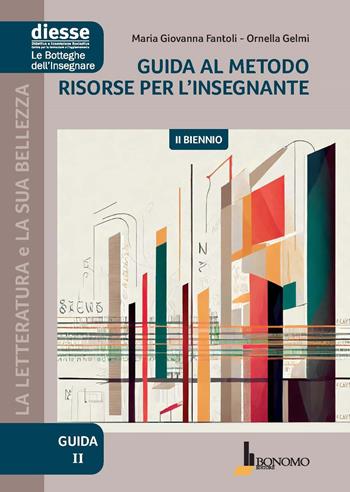 Guida al metodo. Risorse per l'insegnante. II biennio - Maria Giovanna Fantoli, Ornella Gelmi - Libro Bonomo 2024, Diesse le botteghe dell'insegnare | Libraccio.it