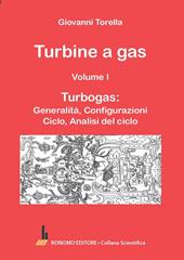 Turbine a gas. Vol. 1: Turbogas: generalità, configurazioni, ciclo, analisi del ciclo