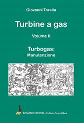 Turbine a gas. Vol. 2: Turbogas: manutenzione