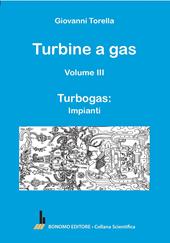 Turbine a gas. Vol. 3: Turbogas: impianti