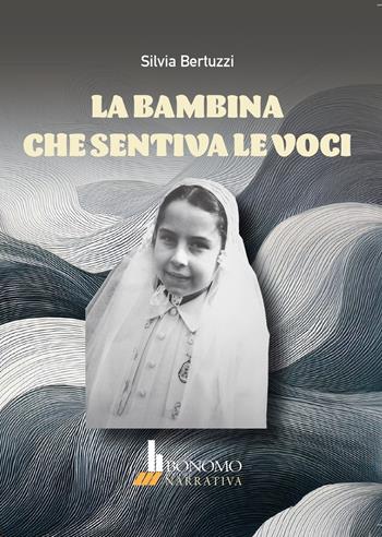 La bambina che sentiva le voci - Silvia Bertuzzi - Libro Bonomo 2024 | Libraccio.it