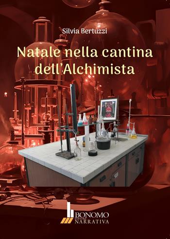 Natale nella cantina dell'alchimista - Silvia Bertuzzi - Libro Bonomo 2024, Narrativa | Libraccio.it
