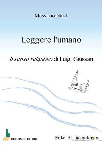 Leggere l'umano. Il senso religioso di Luigi Giussani - Massimo Nardi - Libro Bonomo 2025 | Libraccio.it