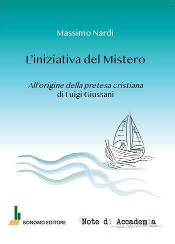 L'iniziativa del mistero. All'origine della pretesa cristiana di Luigi Giussani - Massimo Nardi - Libro Bonomo 2026 | Libraccio.it