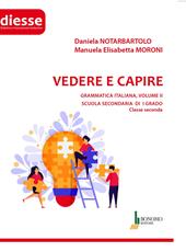 Vedere e capire. Grammatica italiana. Scuola secondaria di primo grado. Vol. 2: Classe seconda