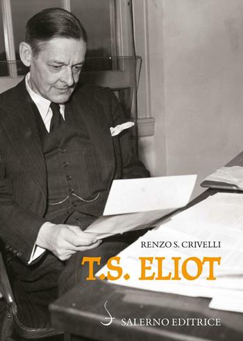 T. S. Eliot - Renzo S. Crivelli - Libro Salerno Editrice 2015, Sestante | Libraccio.it