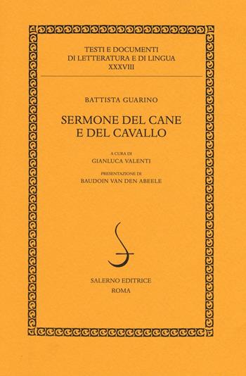 Sermone del cane e del cavallo - Battista Guarino - Libro Salerno Editrice 2016, Testi e documenti di letteratura e lingua | Libraccio.it