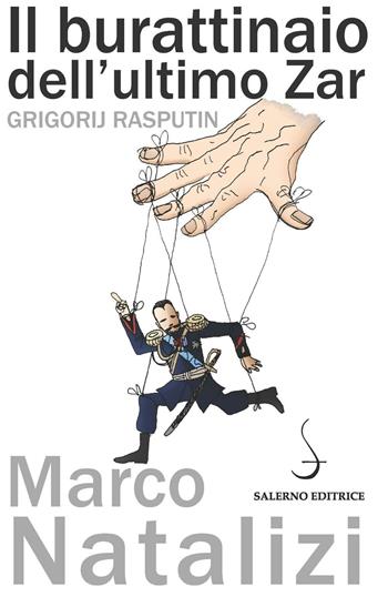 Il burattinaio dell'ultimo zar. Grigorij Rasputin - Marco Natalizi - Libro Salerno Editrice 2016, Aculei | Libraccio.it