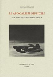 Le apocalissi difficili. De Roberto Vittorini Pomilio Frasca