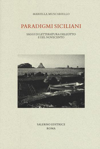 Paradigmi siciliani. Saggi di letteratura dell'Otto e del Novecento - Mariella Muscariello - Libro Salerno Editrice 2018, Studi e saggi | Libraccio.it