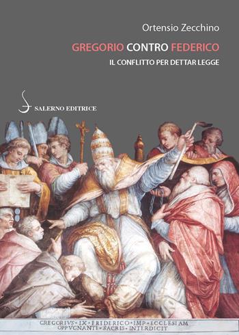 Gregorio contro Federico. Il conflitto per dettar legge - Ortensio Zecchino - Libro Salerno Editrice 2018, Piccoli saggi | Libraccio.it