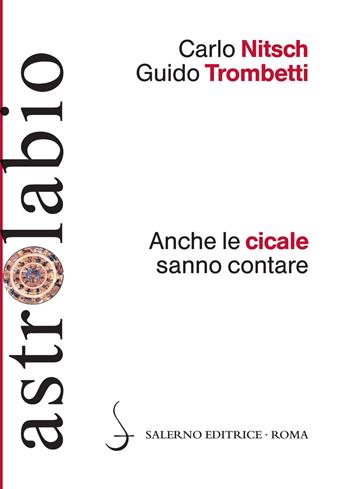 Anche le cicale sanno contare - Carlo Nitsch, Guido Trombetti - Libro Salerno Editrice 2018, Astrolabio | Libraccio.it
