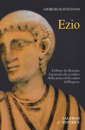Ezio - Giorgio Ravegnani - Libro Salerno Editrice 2018, Profili | Libraccio.it