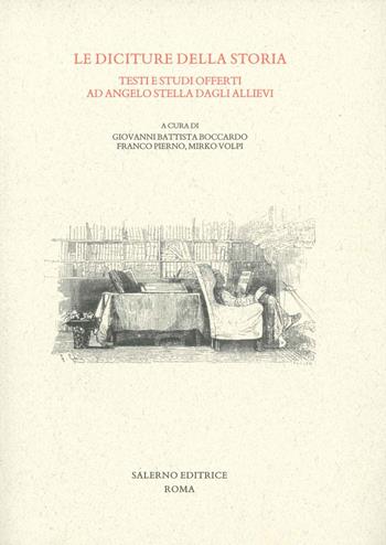 Le diciture della storia. Testi e studi offerti ad Angelo Stella dagli allievi  - Libro Salerno Editrice 2018, Studi e saggi | Libraccio.it
