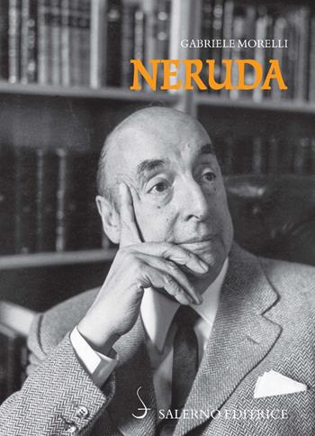 Neruda - Gabriele Morelli - Libro Salerno Editrice 2019, Sestante | Libraccio.it