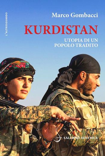 Kurdistan. Utopia di un popolo tradito - Marco Gombacci - Libro Salerno Editrice 2019, Altrosguardo | Libraccio.it