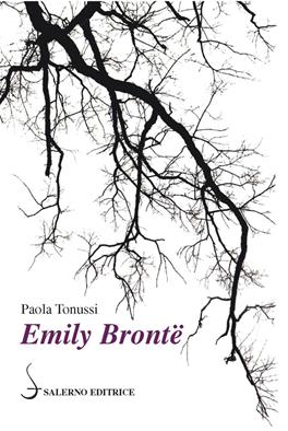 Emily Brontë - Paola Tonussi - Libro Salerno Editrice 2019, Piccoli saggi | Libraccio.it
