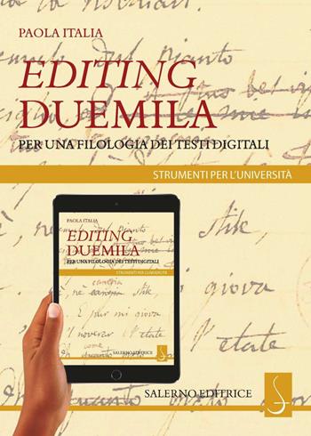 Editing Duemila. Per una filologia dei testi digitali - Paola Italia - Libro Salerno Editrice 2020, Strumenti per l'università | Libraccio.it