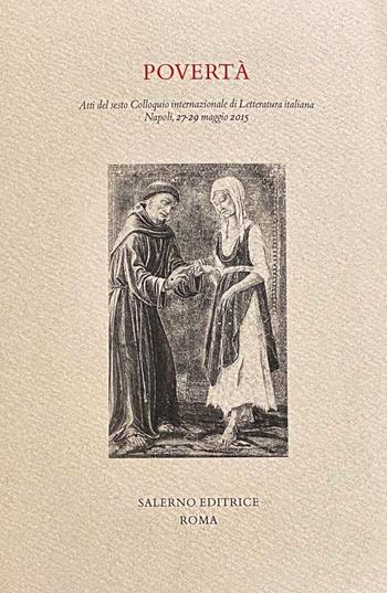 Povertà. Atti del sesto Colloquio internazionale di Letteratura italiana, Napoli, 27-29 maggio 2015  - Libro Salerno Editrice 2020, Studi e saggi | Libraccio.it