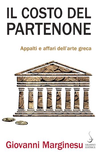 Il costo del Partenone. Appalti e affari dell'arte greca - Giovanni Marginesu - Libro Salerno Editrice 2020, Aculei | Libraccio.it