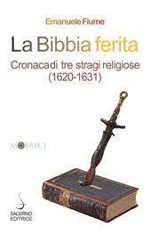 La Bibbia ferita. Cronaca di tre stragi religiose (1620)