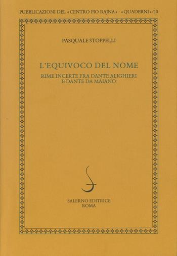 L'equivoco del nome. Rime incerte fra Dante Alighieri e Dante da Maiano - Pasquale Stoppelli - Libro Salerno 2020, Quaderni della Rivista di studi danteschi | Libraccio.it