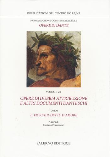 Nuova edizione commentata delle opere di Dante. Vol. 7/1: Opere di dubbia attribuzione e altri documenti danteschi: Il fiore e il detto d'amore - Dante Alighieri - Libro Salerno 2021 | Libraccio.it