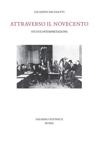 Attraverso il Novecento. Studi e interpretazioni - Giuseppe Nicoletti - Libro Salerno Editrice 2020, Studi e saggi | Libraccio.it