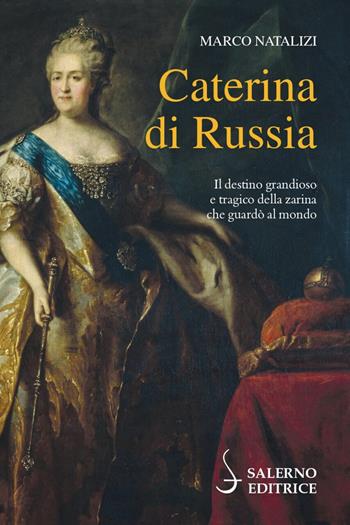 Caterina di Russia - Marco Natalizi - Libro Salerno Editrice 2021, Profili | Libraccio.it