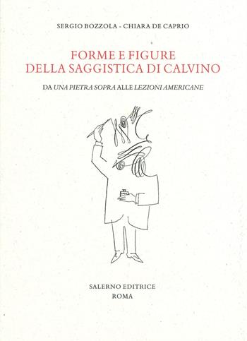 Forme e figure della saggistica di Calvino - Sergio Bozzola, Chiara De Caprio - Libro Salerno Editrice 2021, Studi e saggi | Libraccio.it