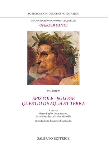 Nuova edizione commentata delle opere di Dante. Vol. 5: Epistole · Egloge · Questio de aqua et terra - Dante Alighieri - Libro Salerno 2021 | Libraccio.it