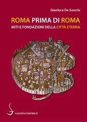 Roma prima di Roma. Miti e fondazioni della Città eterna