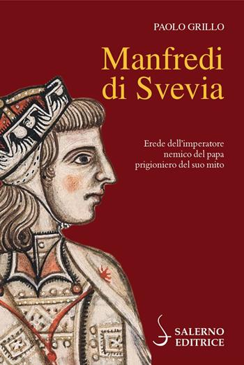 Manfredi di Svevia - Paolo Grillo - Libro Salerno Editrice 2022, Profili | Libraccio.it