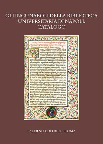 Gli incunaboli della Biblioteca Universitaria di Napoli. Catalogo  - Libro Salerno 2022, Fuori collana | Libraccio.it