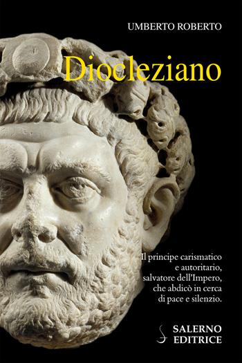 Diocleziano - Umberto Roberto - Libro Salerno Editrice 2023, Profili | Libraccio.it