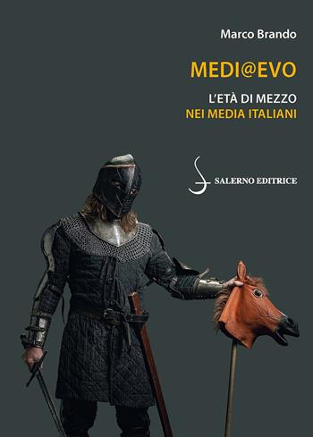 Medi@Evo. L'Età di mezzo nei media italiani - Marco Brando - Libro Salerno Editrice 2024, Piccoli saggi | Libraccio.it