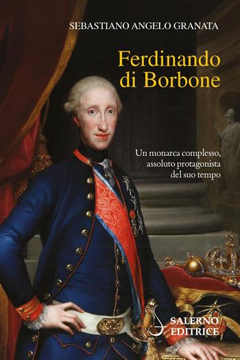Ferdinando di Borbone - Sebastiano Angelo Granata - Libro Salerno Editrice 2025, Profili | Libraccio.it