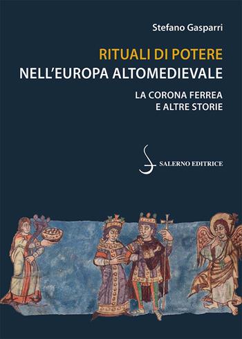 Rituali di potere nell'Europa altomedievale. La Corona Ferrea e altre storie - Stefano Gasparri - Libro Salerno Editrice 2025, Piccoli saggi | Libraccio.it