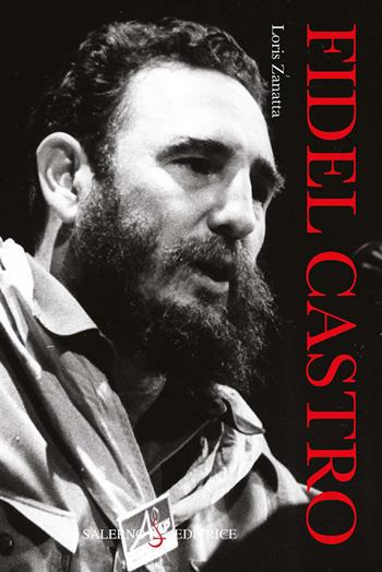 Fidel Castro - Loris Zanatta - Libro Salerno Editrice 2026, Profili | Libraccio.it
