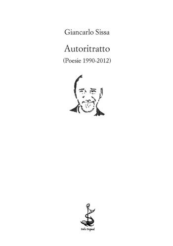 Autoritratto (Poesie 1990-2012) - Giancarlo Sissa - Libro Italic 2015, Rive | Libraccio.it