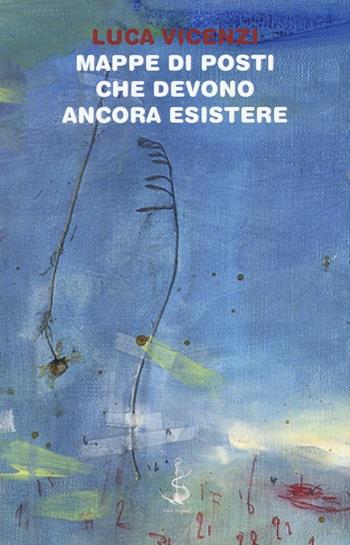 Mappe di posti che devono ancora esistere - Luca Vicenzi - Libro Italic 2016, Pequod | Libraccio.it