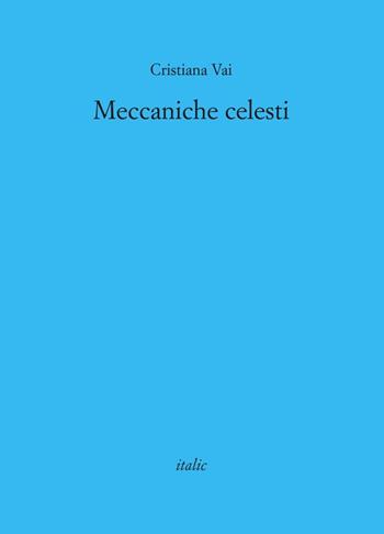 Meccaniche celesti - Cristiana Vai - Libro Italic 2015, Rive | Libraccio.it