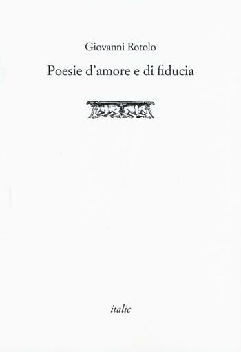 Poesie d'amore e di fiducia - Giovanni Rotolo - Libro Italic 2016, Rive | Libraccio.it