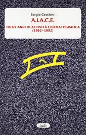 A.I.A.C.E. Trent'anni di attività cinematografica (1962-1992)