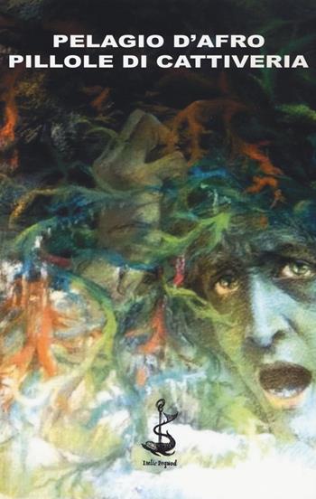 Pillole di cattiveria - Pelagio D'Afro - Libro Italic 2015, Pequod | Libraccio.it