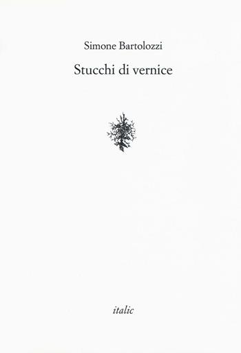 Stucchi di vernice - Simone Bartolozzi - Libro Italic 2016, Rive | Libraccio.it